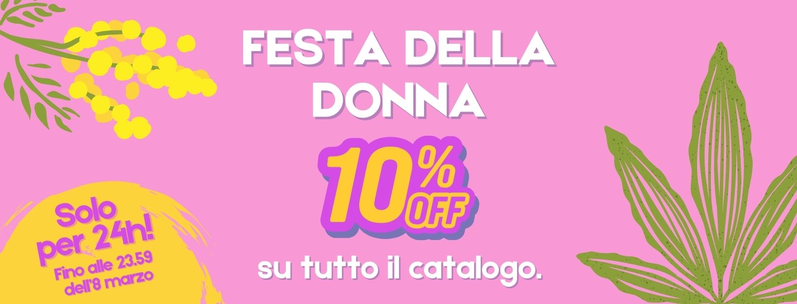 Festa della Donna - 10% di sconto su tutto il catalogo